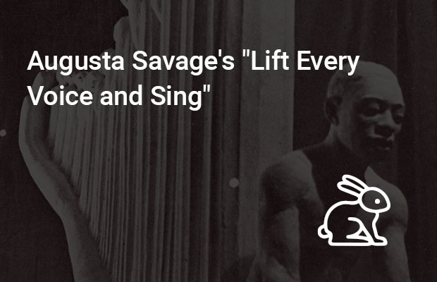 Augusta Savage's "Lift Every Voice and Sing"