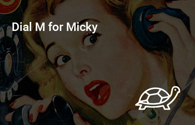 Dial M for Micky