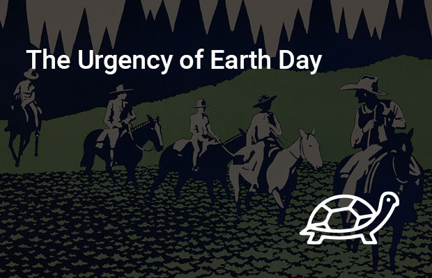 The Urgency of Earth Day