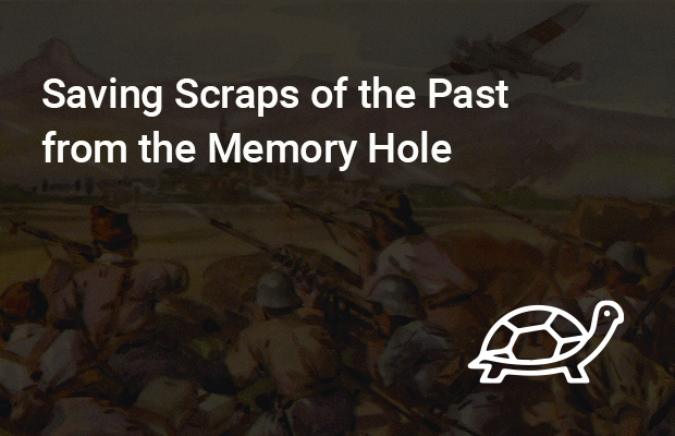 Saving Scraps of the Past from the Memory Hole