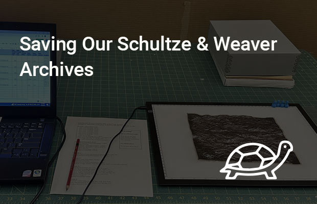 Saving Our Schultze & Weaver Archives