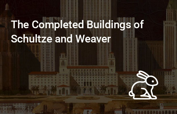 The Completed Buildings of Schultze and Weaver