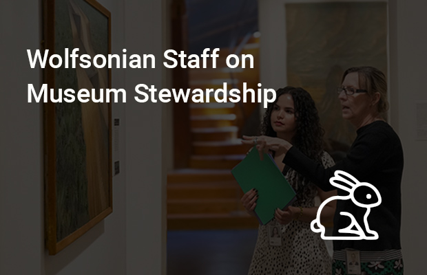 Wolfsonian Staff on Museum Stewardship