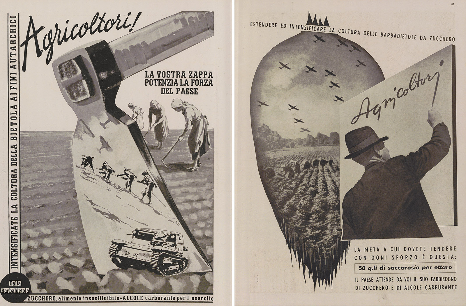 Two black and white images side-by-side. On the left, an Italian advertisement featuring a large hoe striking down into farmland. Three figures work in the fields in the background, while in the reflection of the hoe are military figures, airplanes, and a tank. On the right, a page featuring a large drawing of a sugar beet. Within the sugar beet are drawings of airplanes and fields. A man writes the word “Agricoltori” (Farmers). 