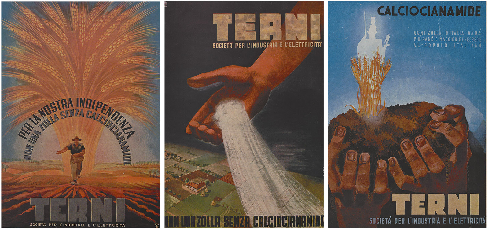  Three images side-by-side. On the left, a farm worker strides across a plowed field and a towering wheat bundle radiates against a blue sky. In the center, a large hand emerges from a dark background, pouring a stream of white powder over a rural landscape of fields and farm buildings below. On the right, two large hands holding a mound of dark soil from which a wheat plant rises against a dark blue. Bold text on all three images reads ““TERNI Società per l’Industria e l’Elettricità” (TERNI Society for Industry and Electricity).
